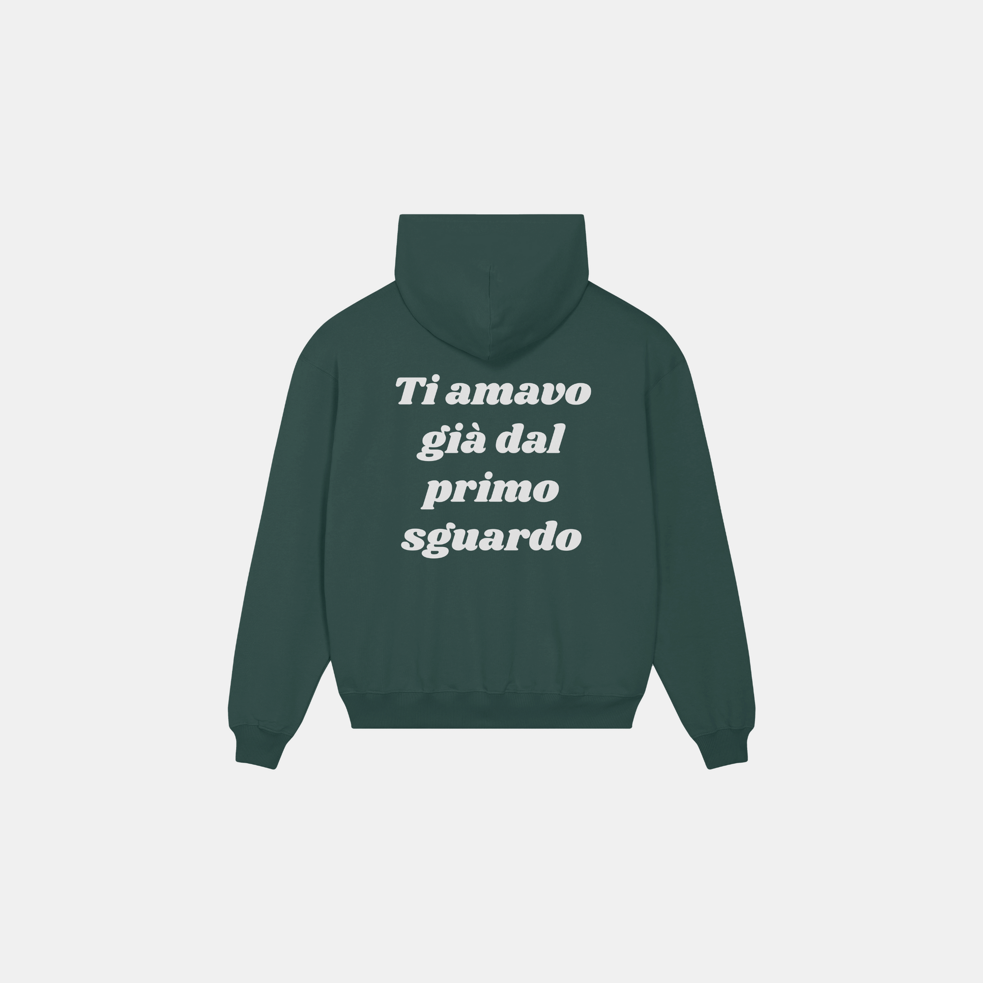 HOODIE TI AMAVO GIA' DAL PRIMO SGUARDO VERDE