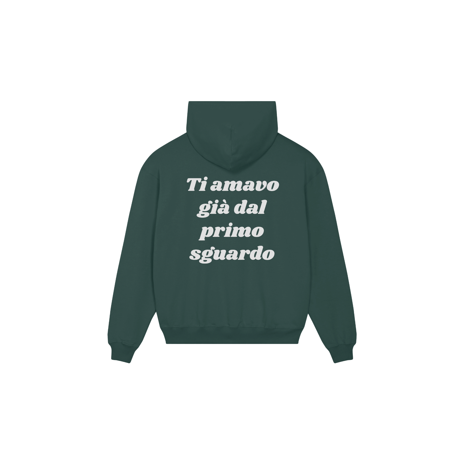 HOODIE TI AMAVO GIA' DAL PRIMO SGUARDO VERDE