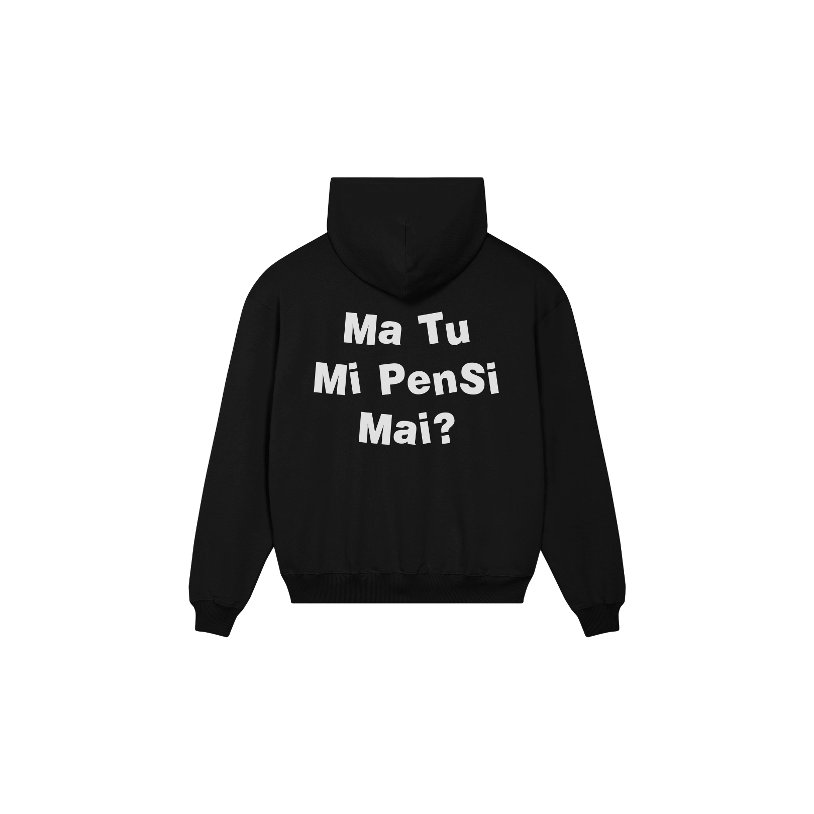HOODIE MA TU MI PENSI MAI NERA