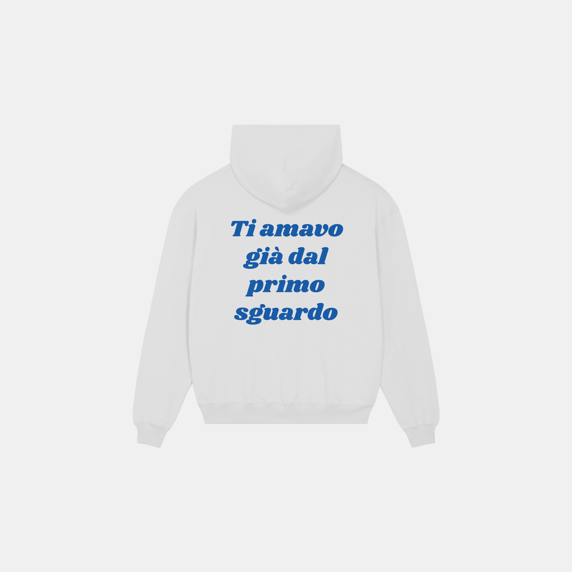 HOODIE TI AMAVO GIA' DAL PRIMO SGUARDO BIANCA