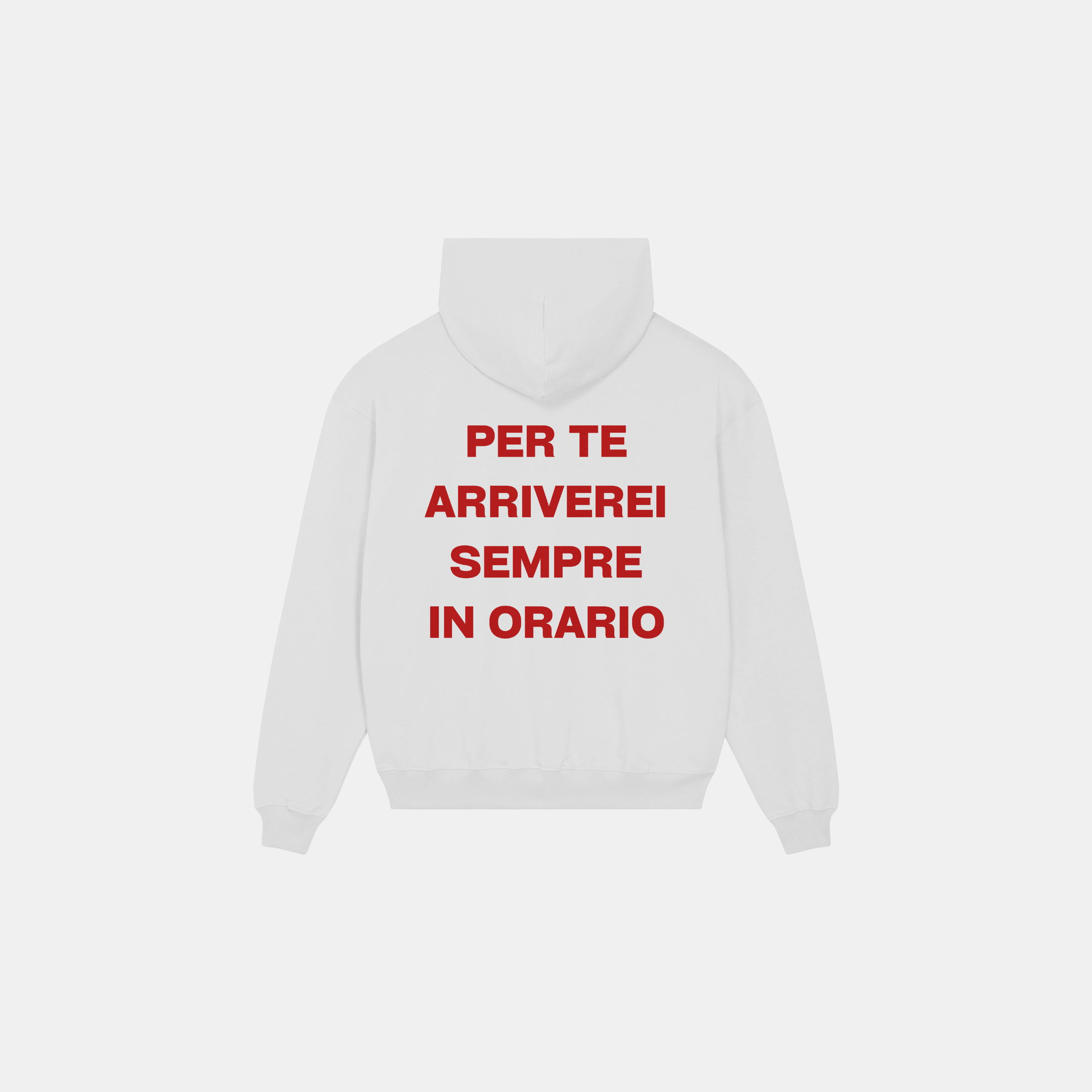 HOODIE FOR YOU I WOULD ALWAYS ARRIVE ON TIME WHITE