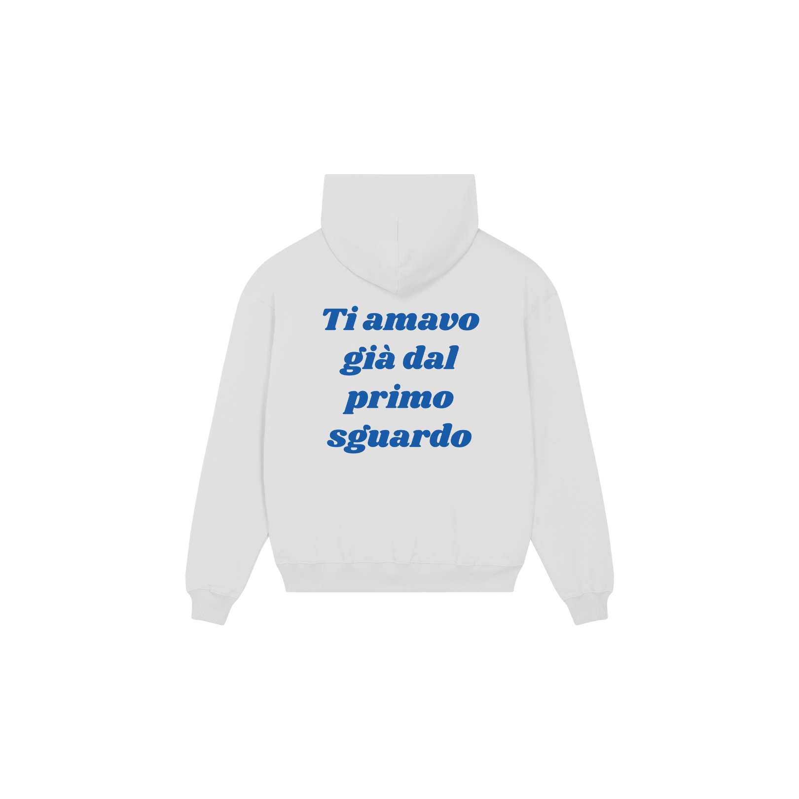 HOODIE TI AMAVO GIA' DAL PRIMO SGUARDO BIANCA