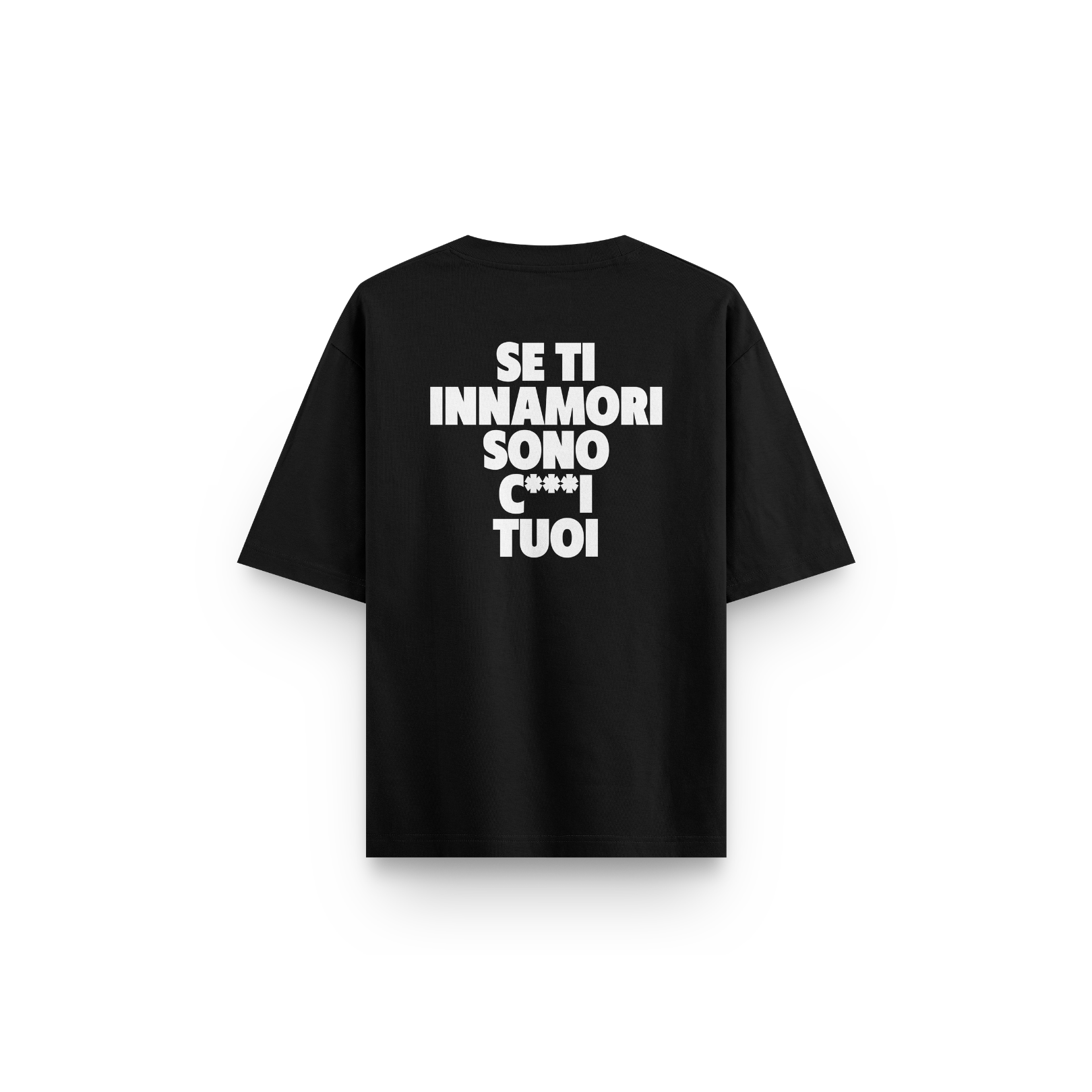 T-SHIRT NERA SE TI INNAMORI SONO C***I TUOI