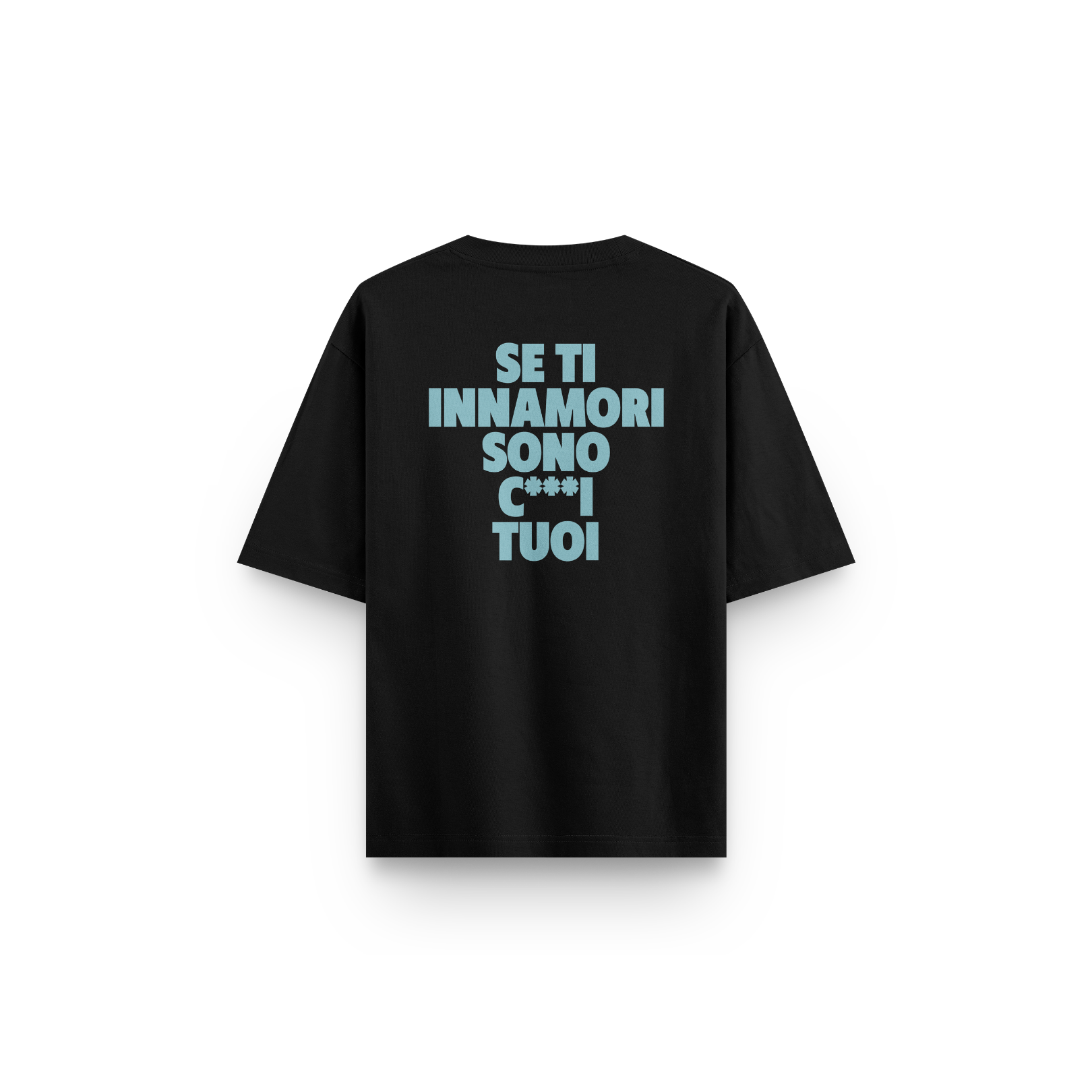 T-SHIRT NERA SE TI INNAMORI SONO C***I TUOI