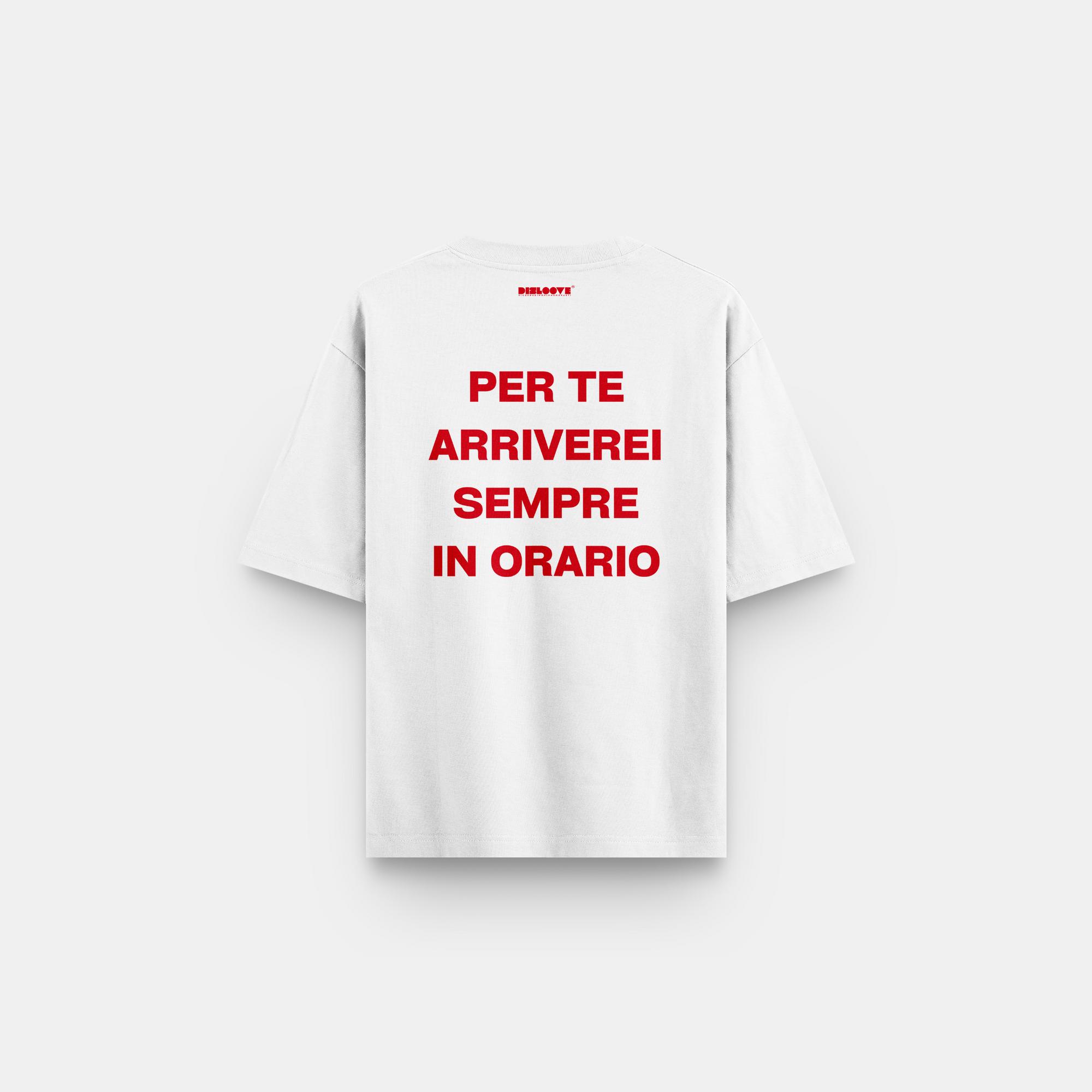 OVERSIZE T-SHIRT FOR YOU I WOULD ALWAYS ARRIVE ON TIME
