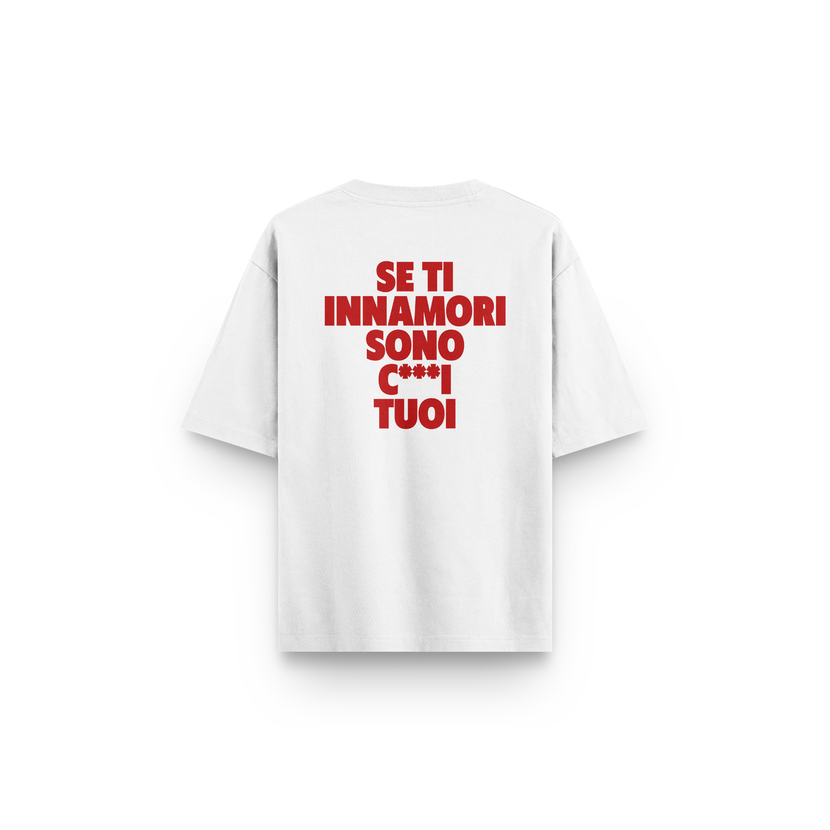 T-SHIRT BIANCA SE TI INNAMORI SONO C***I TUOI