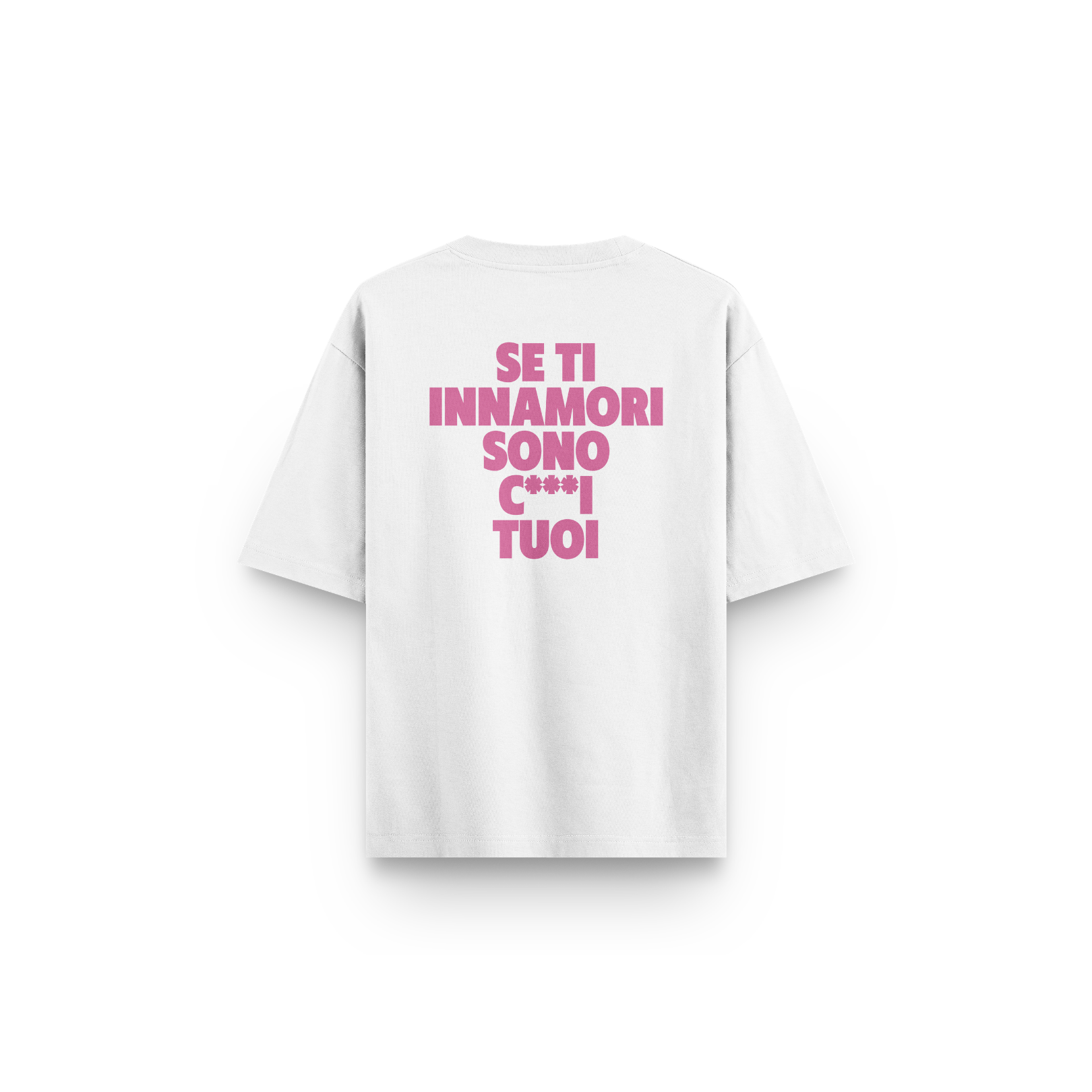 T-SHIRT BIANCA SE TI INNAMORI SONO C***I TUOI