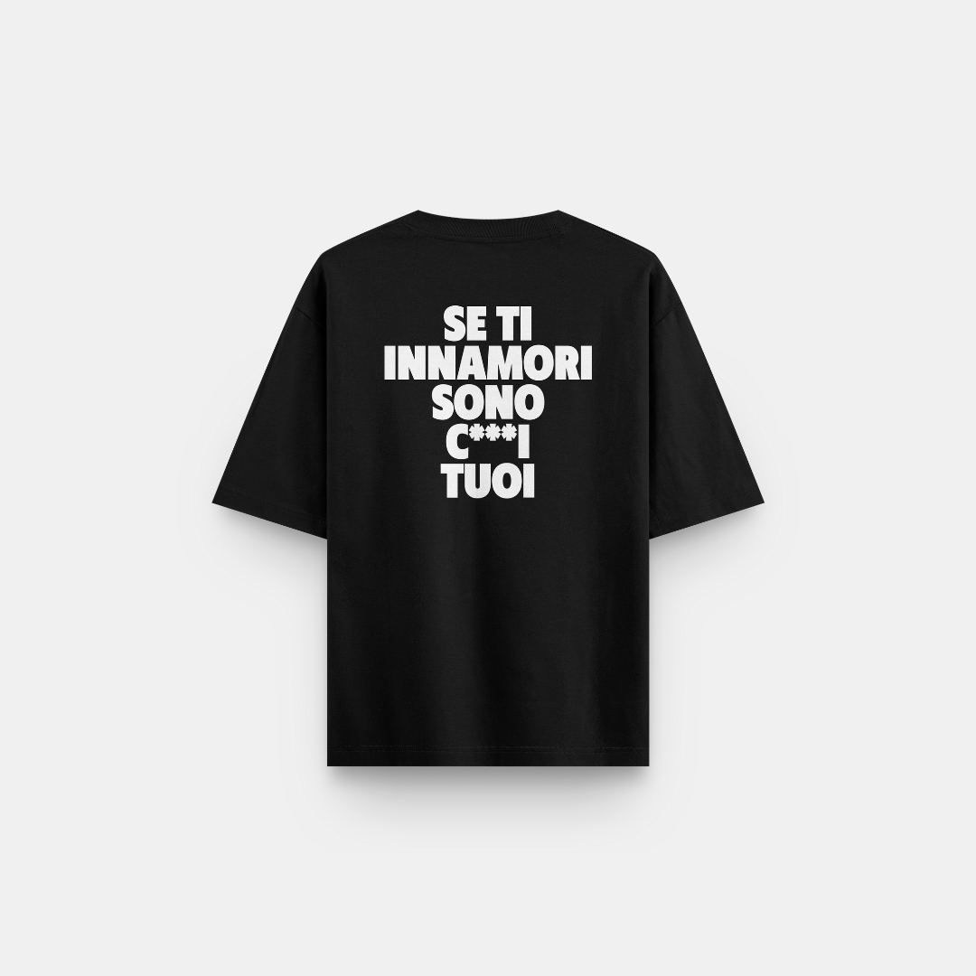 T-SHIRT NERA SE TI INNAMORI SONO C***I TUOI
