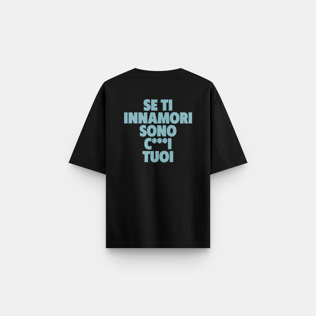 T-SHIRT NERA SE TI INNAMORI SONO C***I TUOI