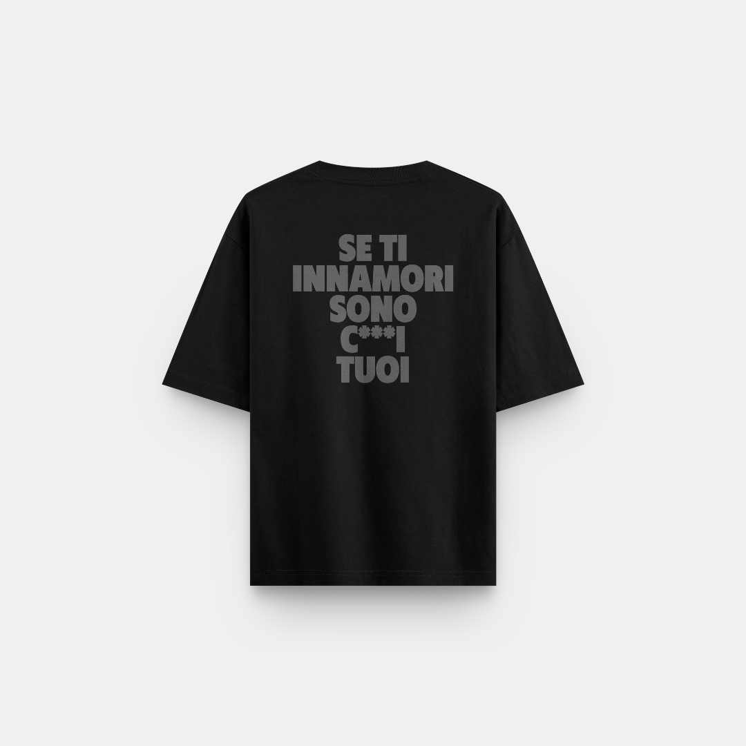T-SHIRT NERA SE TI INNAMORI SONO C***I TUOI